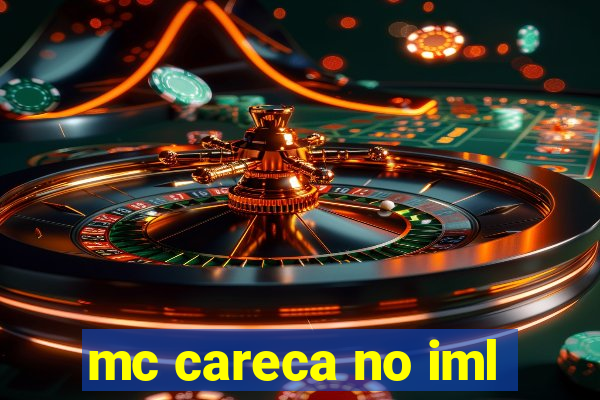 mc careca no iml